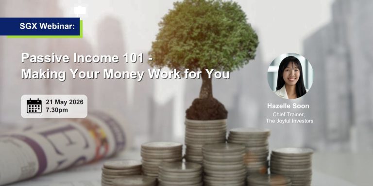 Read more about the article [SGX Webinar] Passive Income 101 – Making Your Money Work For You